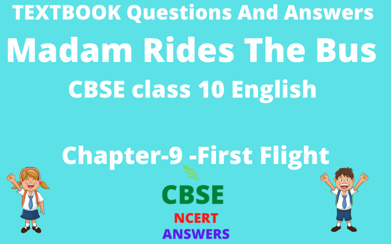 (NCERT) Textbook Questions And Answers of Madam Rides the Bus  Class 10 English First Flight Chapter 9 