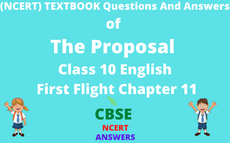 (NCERT) Textbook Questions And Answers of The Proposal Class 10 English First Flight Chapter 11