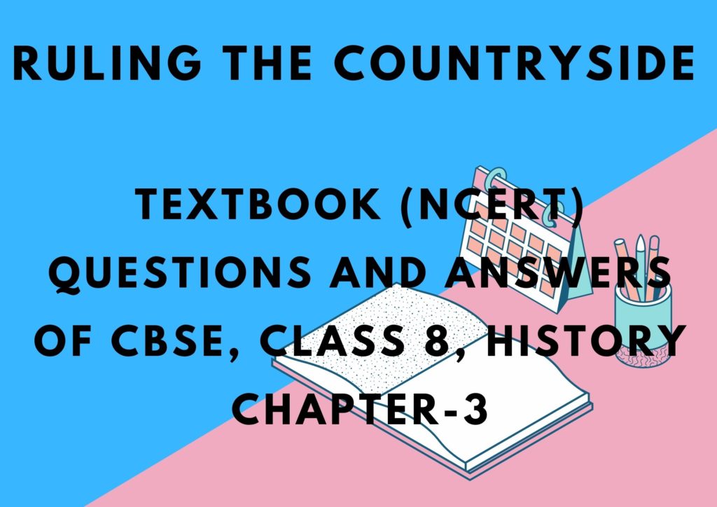RULING THE COUNTRYSIDE TEXTBOOK (NCERT) Questions And Answers of CBSE, Class 8, History Chapter-3