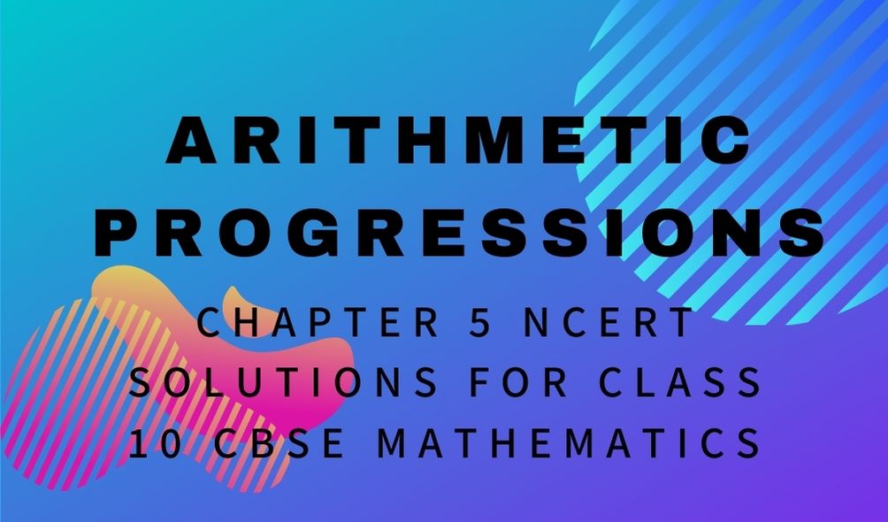Arithmetic Progressions Chapter 5 NCERT Solutions For Class 10 CBSE Mathematics