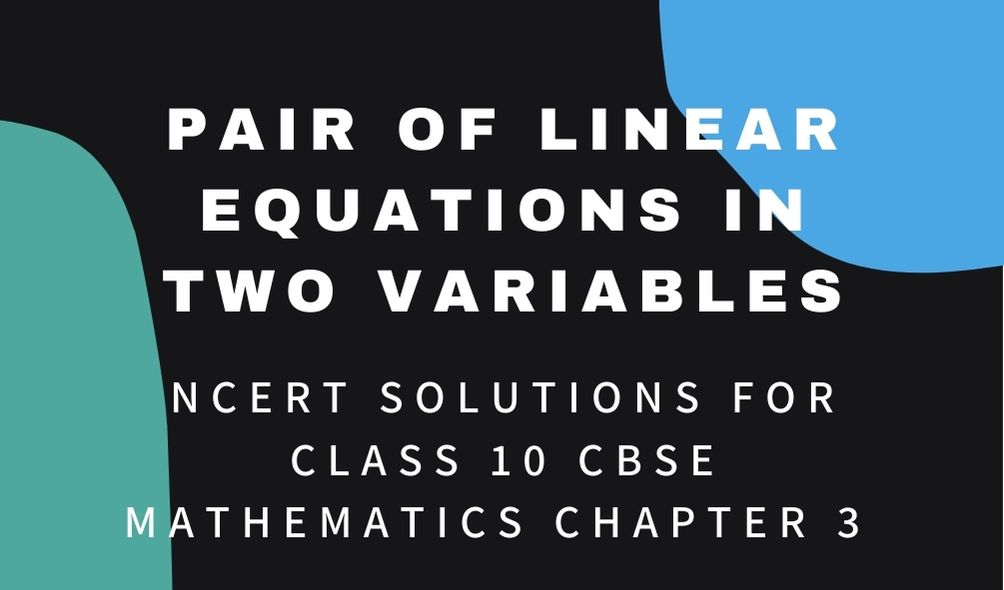 Pair of Linear Equations in Two Variables Chapter 3 NCERT Solutions For Class 10 CBSE Mathematics